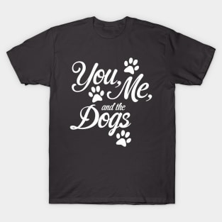 You, me and the dogs T-Shirt